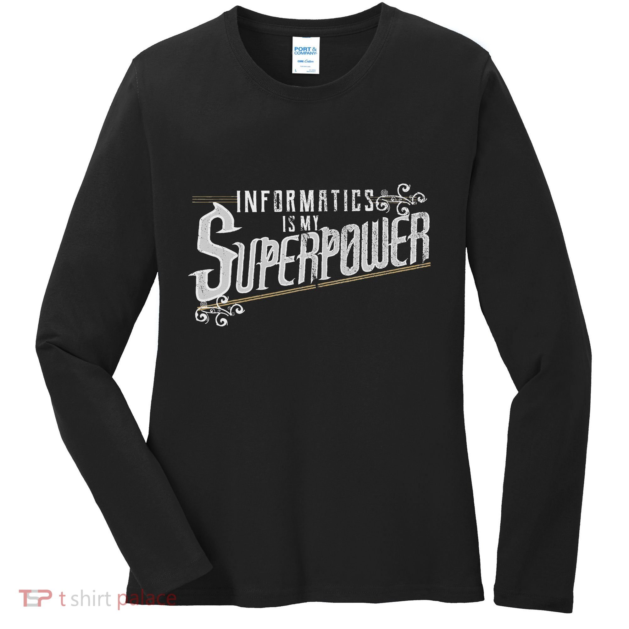 Informatics Is My Superpower Health Informatics Gift Women's Long Sleeve Shirt