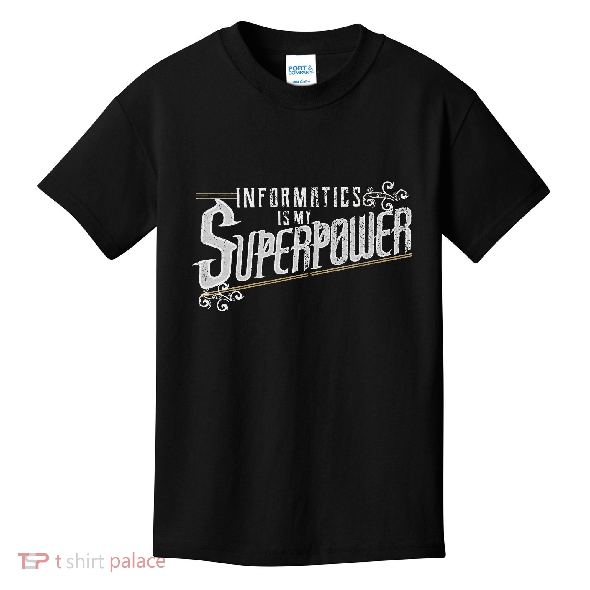 Informatics Is My Superpower Health Informatics Gift Kids T-Shirt