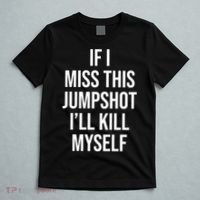 If I Miss This Jumpshot I’ll Kill Myself T-Shirt thumb 5