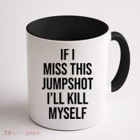 If I Miss This Jumpshot I’ll Kill Myself Coffee Mug thumb 1