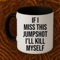 If I Miss This Jumpshot I’ll Kill Myself Coffee Mug thumb 2