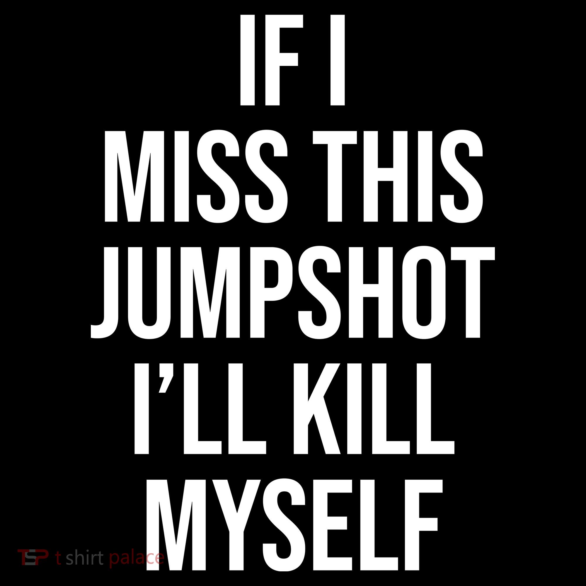 If I Miss This Jumpshot I’ll Kill Myself Women's Hoodie