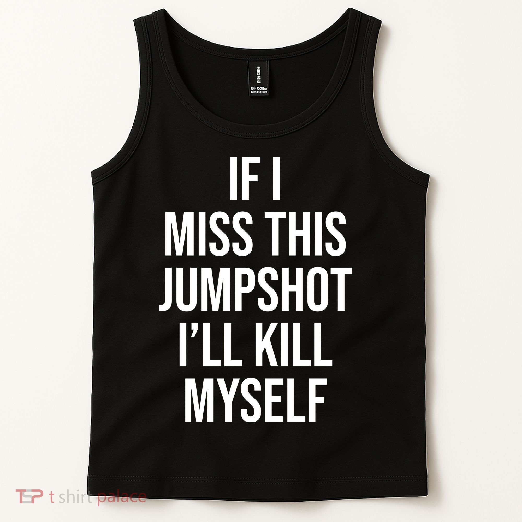 If I Miss This Jumpshot I’ll Kill Myself Tank Top