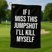 If I Miss This Jumpshot I’ll Kill Myself Golf Towel thumb 1