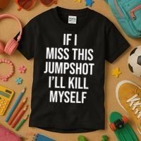 If I Miss This Jumpshot I’ll Kill Myself Kids T-Shirt thumb 3