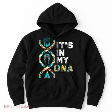 ItS In My Dna Indigenous PeopleS Day Native American Hoodie