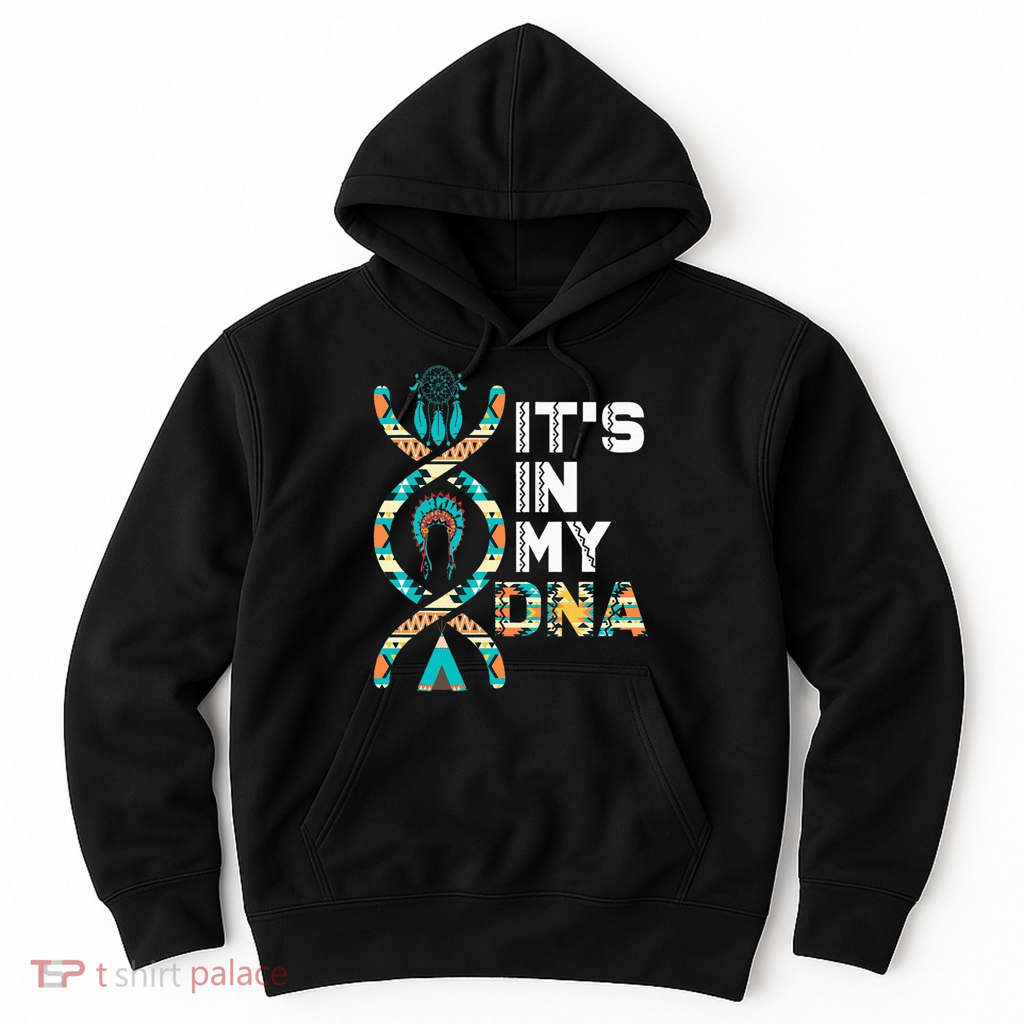 ItS In My Dna Indigenous PeopleS Day Native American Hoodie
