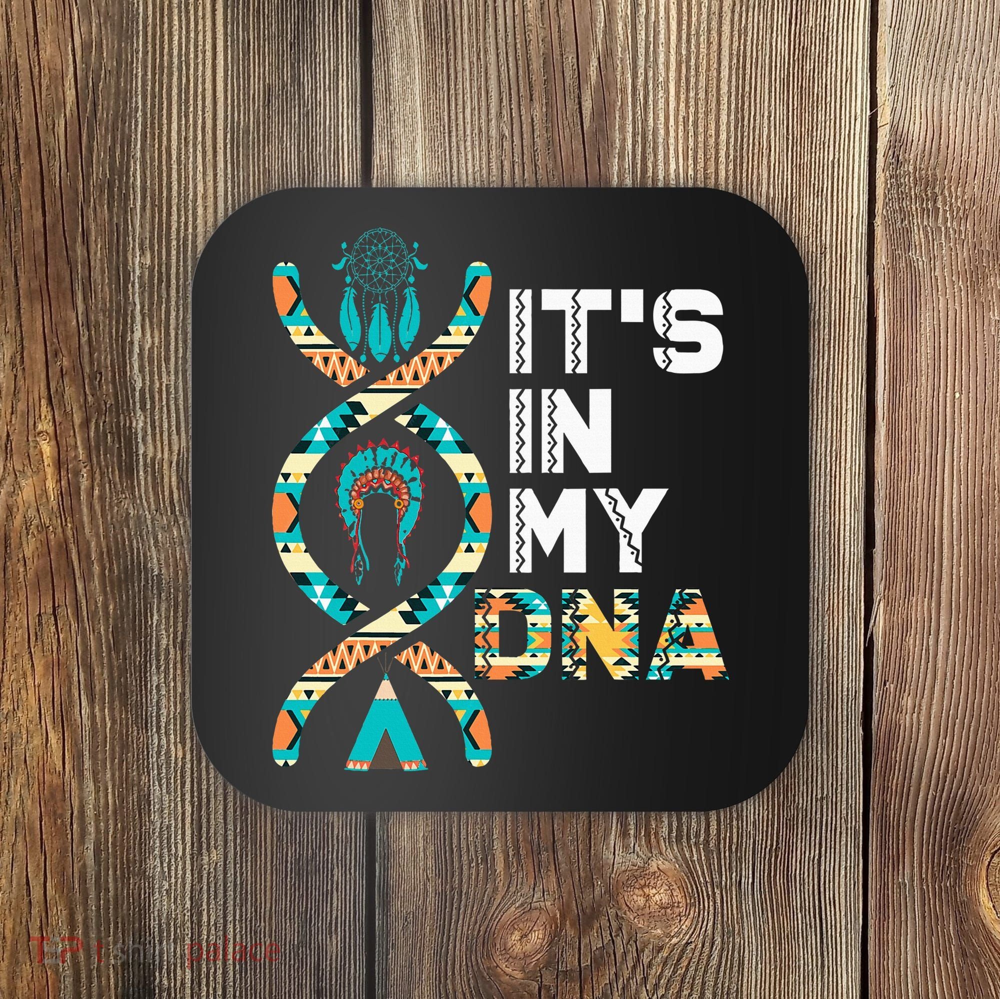 ItS In My Dna Indigenous PeopleS Day Native American Coaster