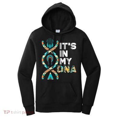 ItS In My Dna Indigenous PeopleS Day Native American Women's Hoodie