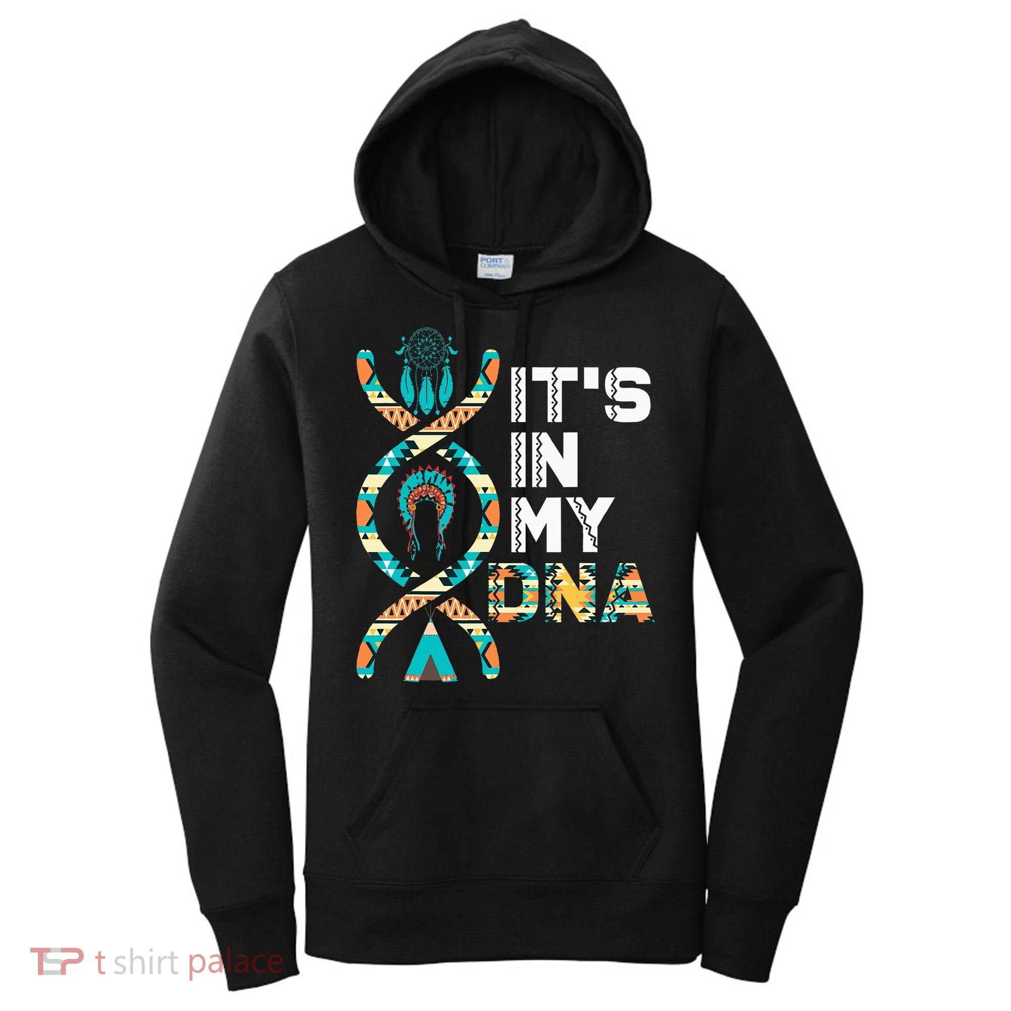 ItS In My Dna Indigenous PeopleS Day Native American Women's Hoodie