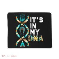 ItS In My Dna Indigenous PeopleS Day Native American Mousepad thumb 0
