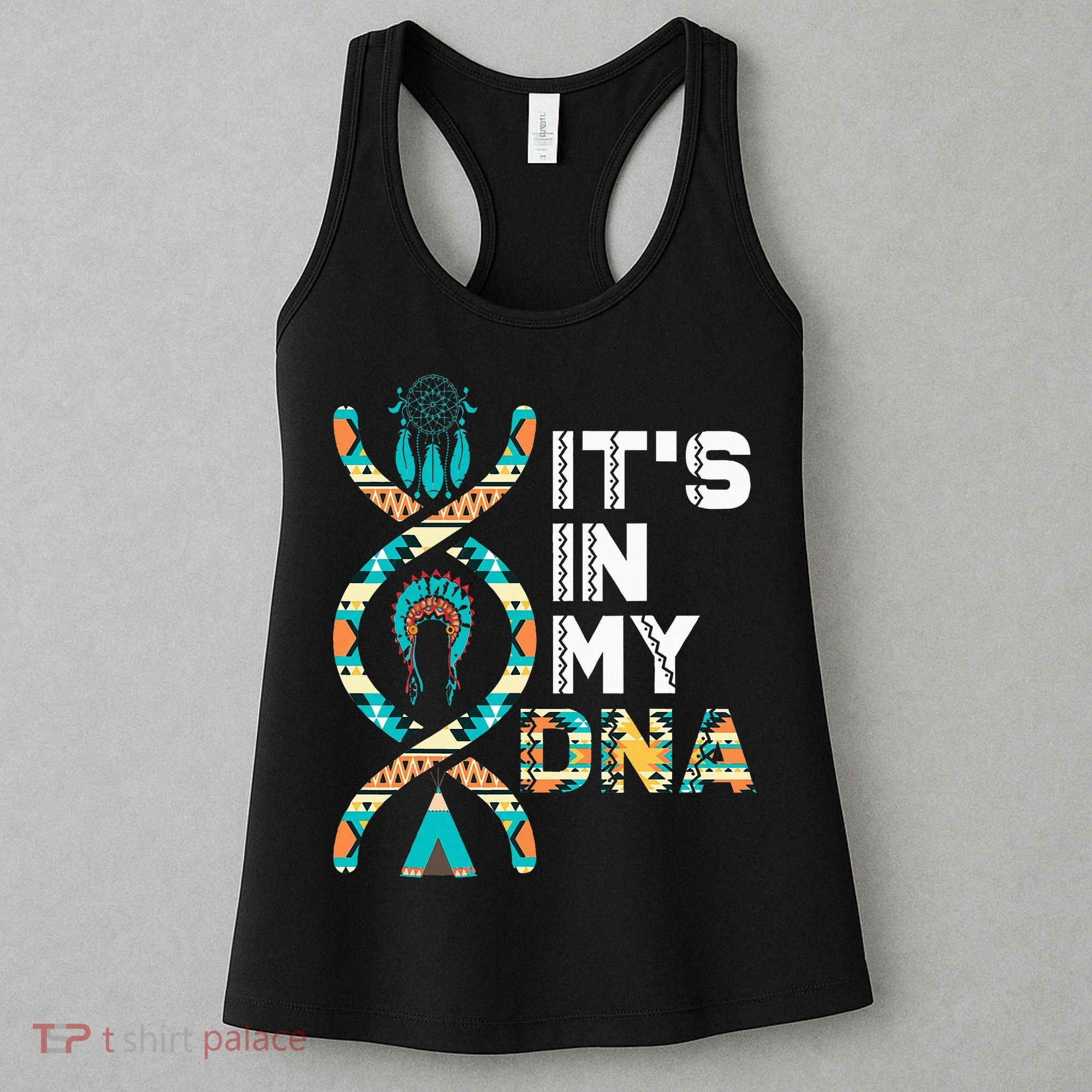 ItS In My Dna Indigenous PeopleS Day Native American Women's Tank Top
