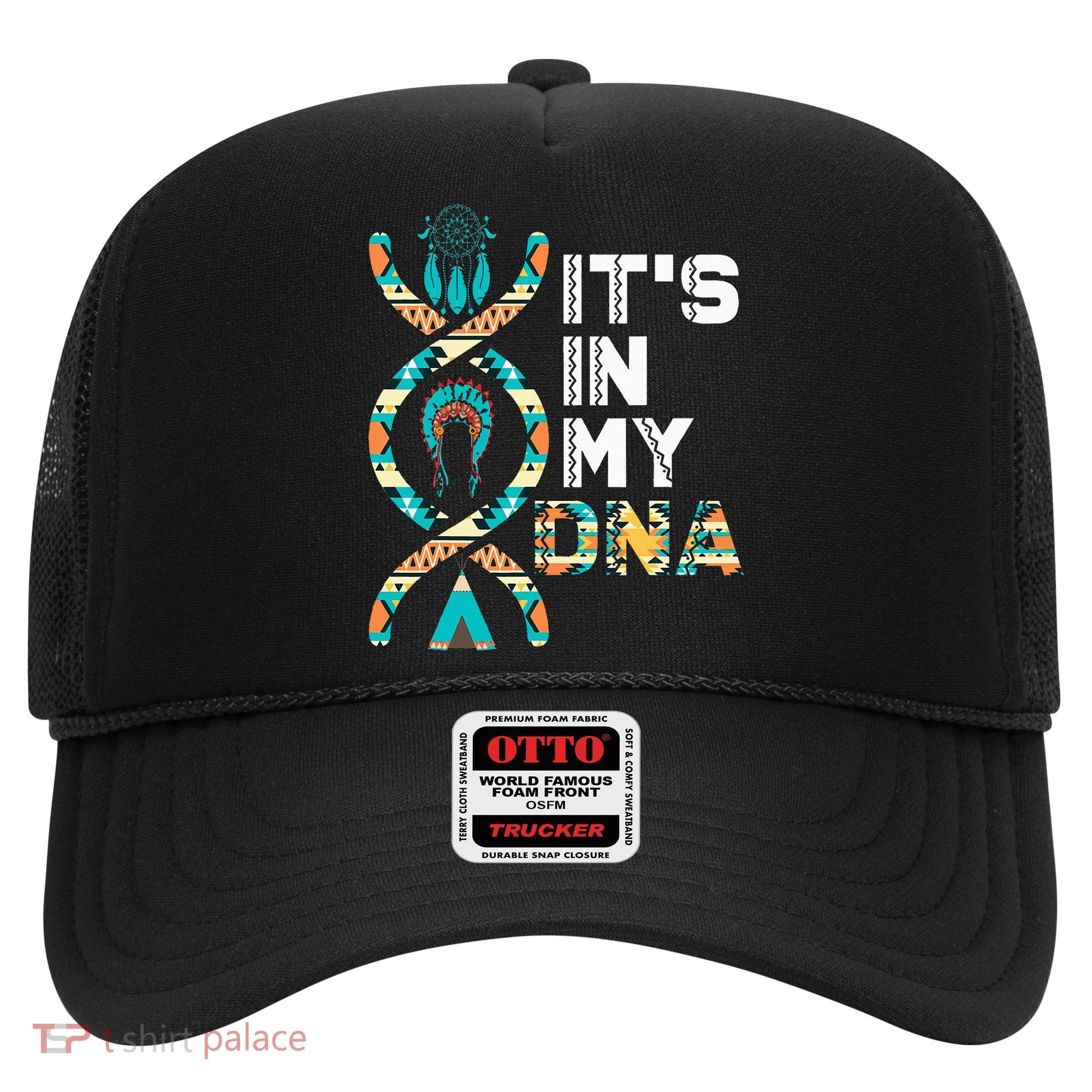 ItS In My Dna Indigenous PeopleS Day Native American Hat