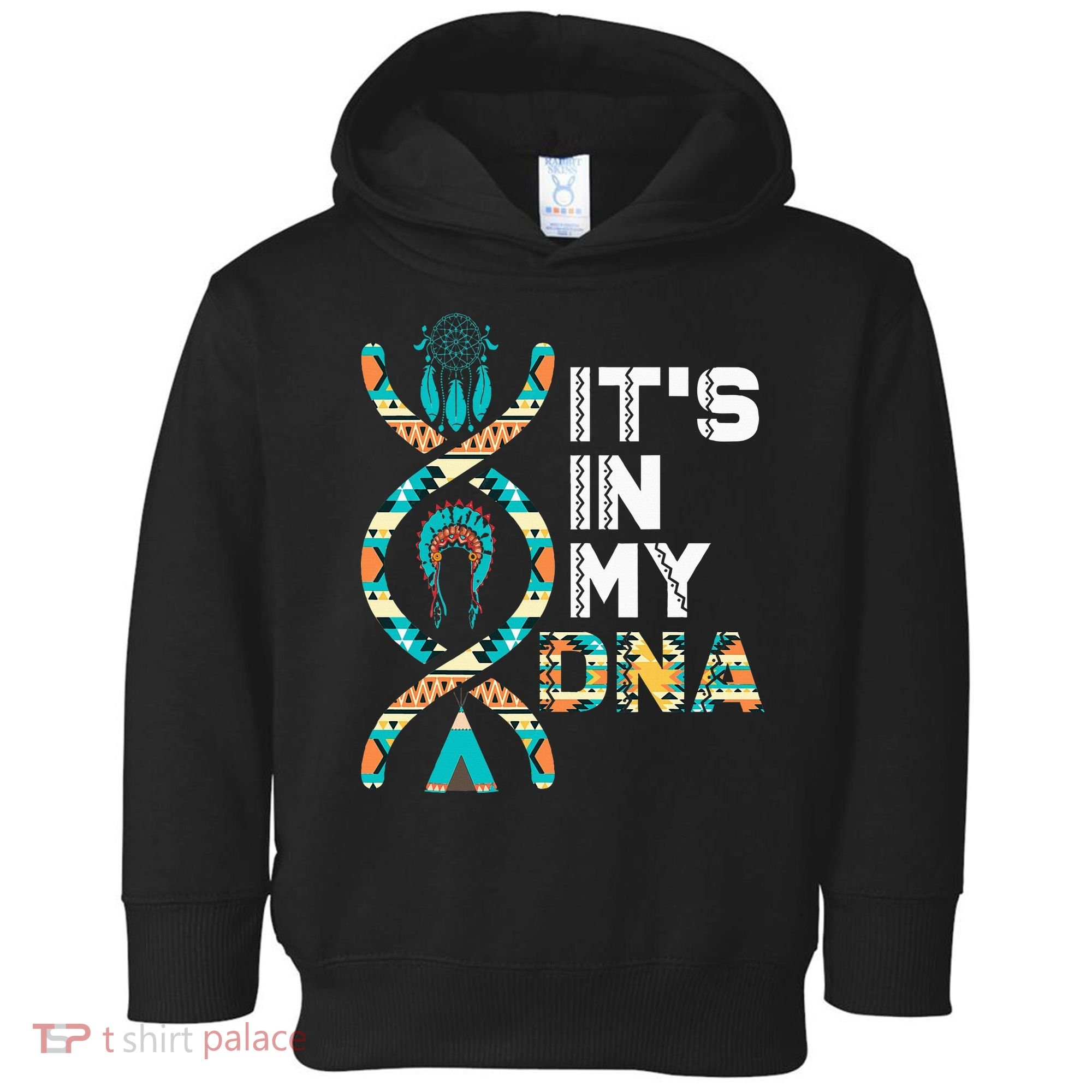 ItS In My Dna Indigenous PeopleS Day Native American Toddler Hoodie