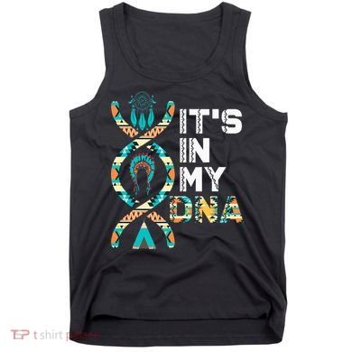 ItS In My Dna Indigenous PeopleS Day Native American Tank Top