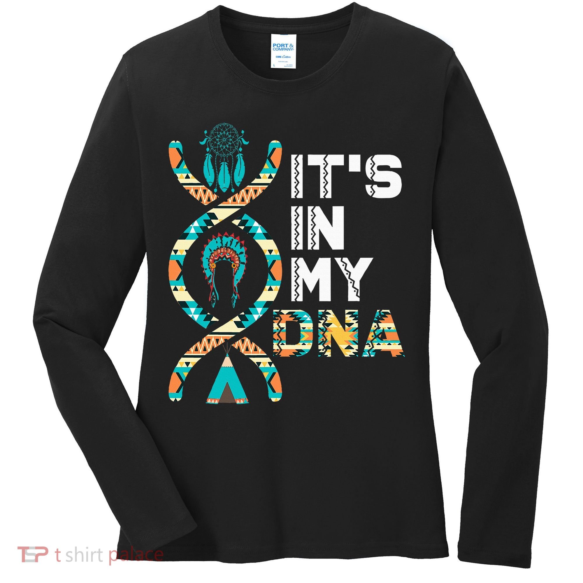 ItS In My Dna Indigenous PeopleS Day Native American Women's Long Sleeve Shirt