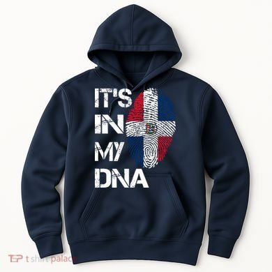 IT'S IN MY DNA Dominican Republic Flag Pride Gift Hoodie