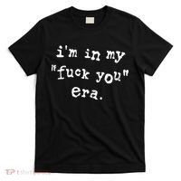 Im In My Fuck You Era T-Shirt thumb 0