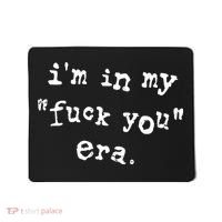 Im In My Fuck You Era Mousepad thumb 0