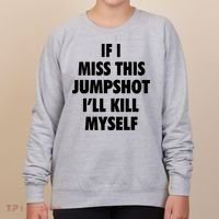 If I Miss This Jumpshot I'll Kill Myself Women's Sweatshirt thumb 0