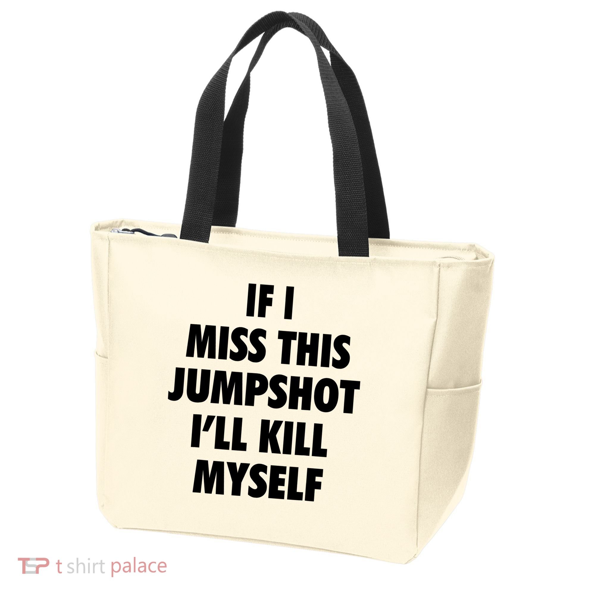 If I Miss This Jumpshot I'll Kill Myself Tote Bag