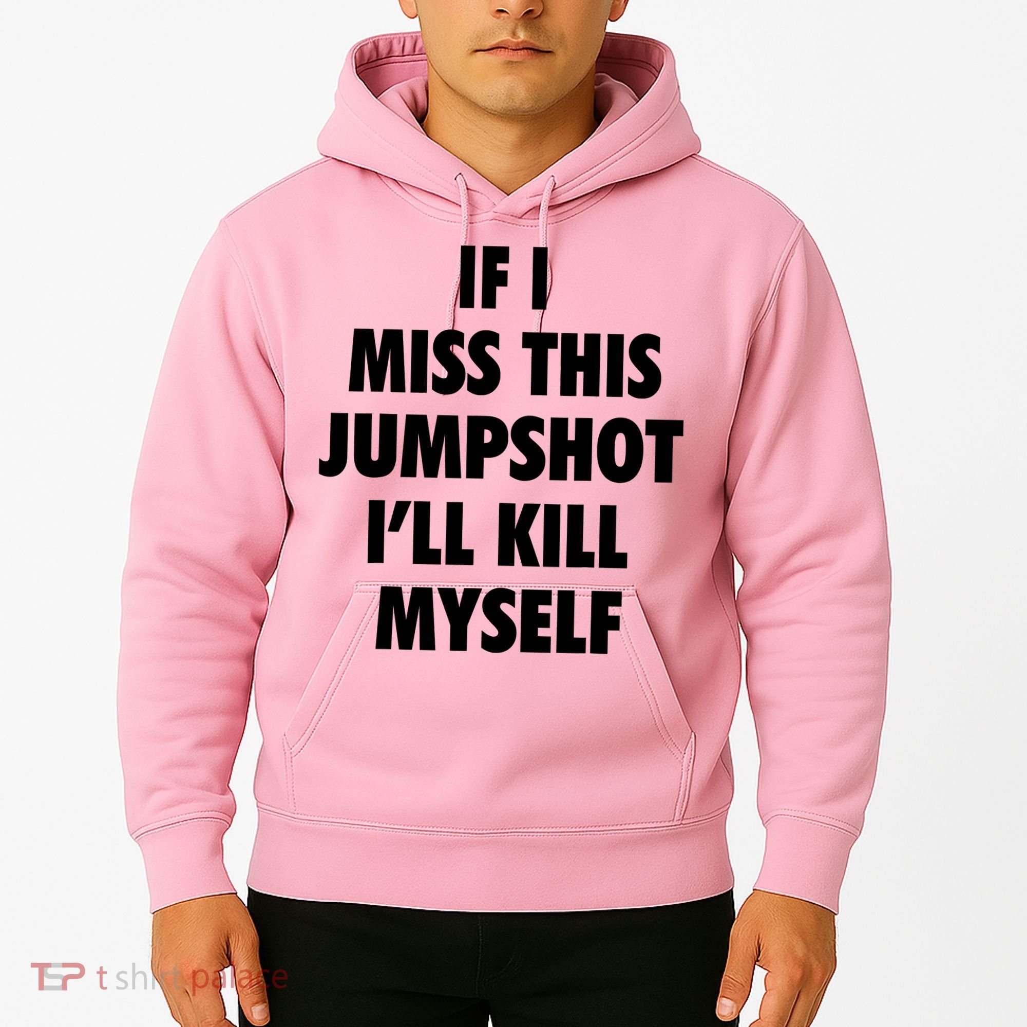 If I Miss This Jumpshot I'll Kill Myself Hoodie