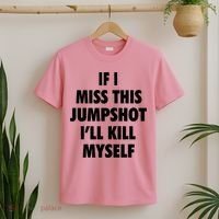 If I Miss This Jumpshot I'll Kill Myself T-Shirt thumb 2