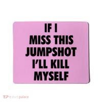 If I Miss This Jumpshot I'll Kill Myself Mousepad thumb 0