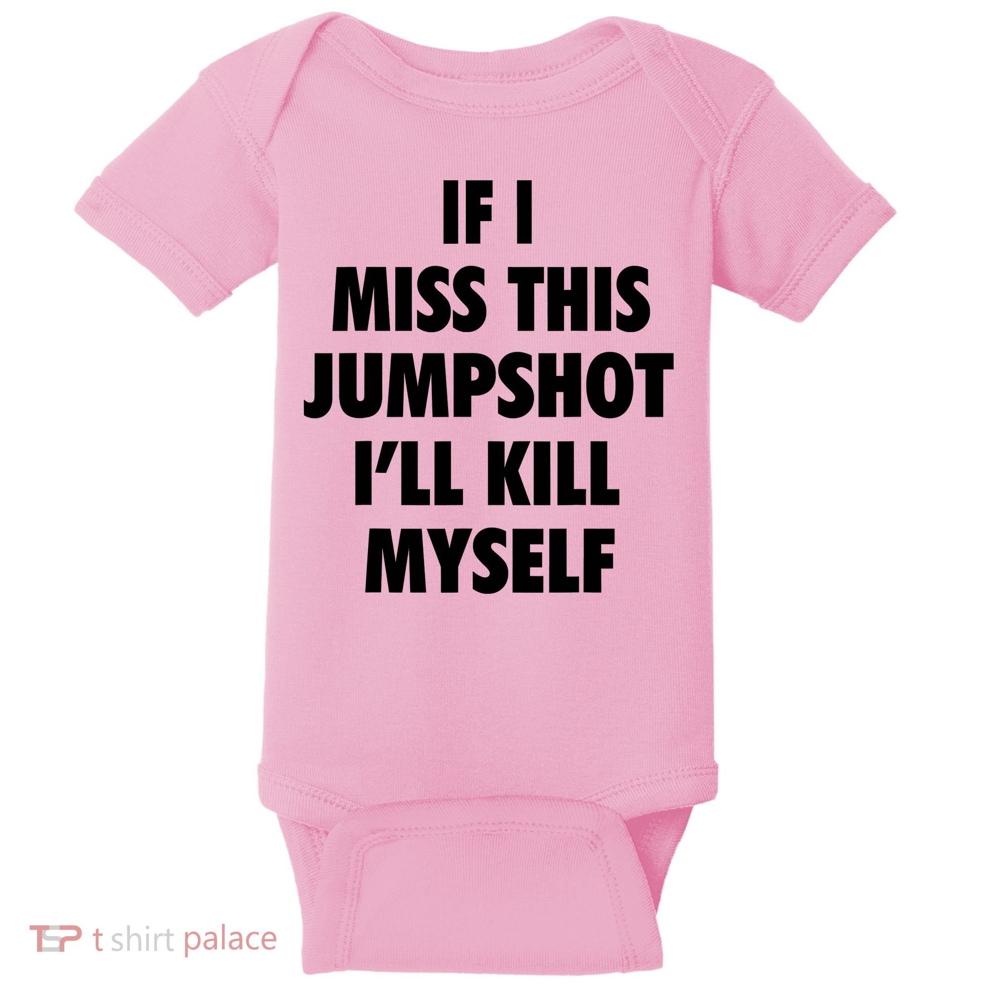 If I Miss This Jumpshot I'll Kill Myself Baby Bodysuit