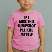 If I Miss This Jumpshot I'll Kill Myself Toddler T-Shirt thumb 2