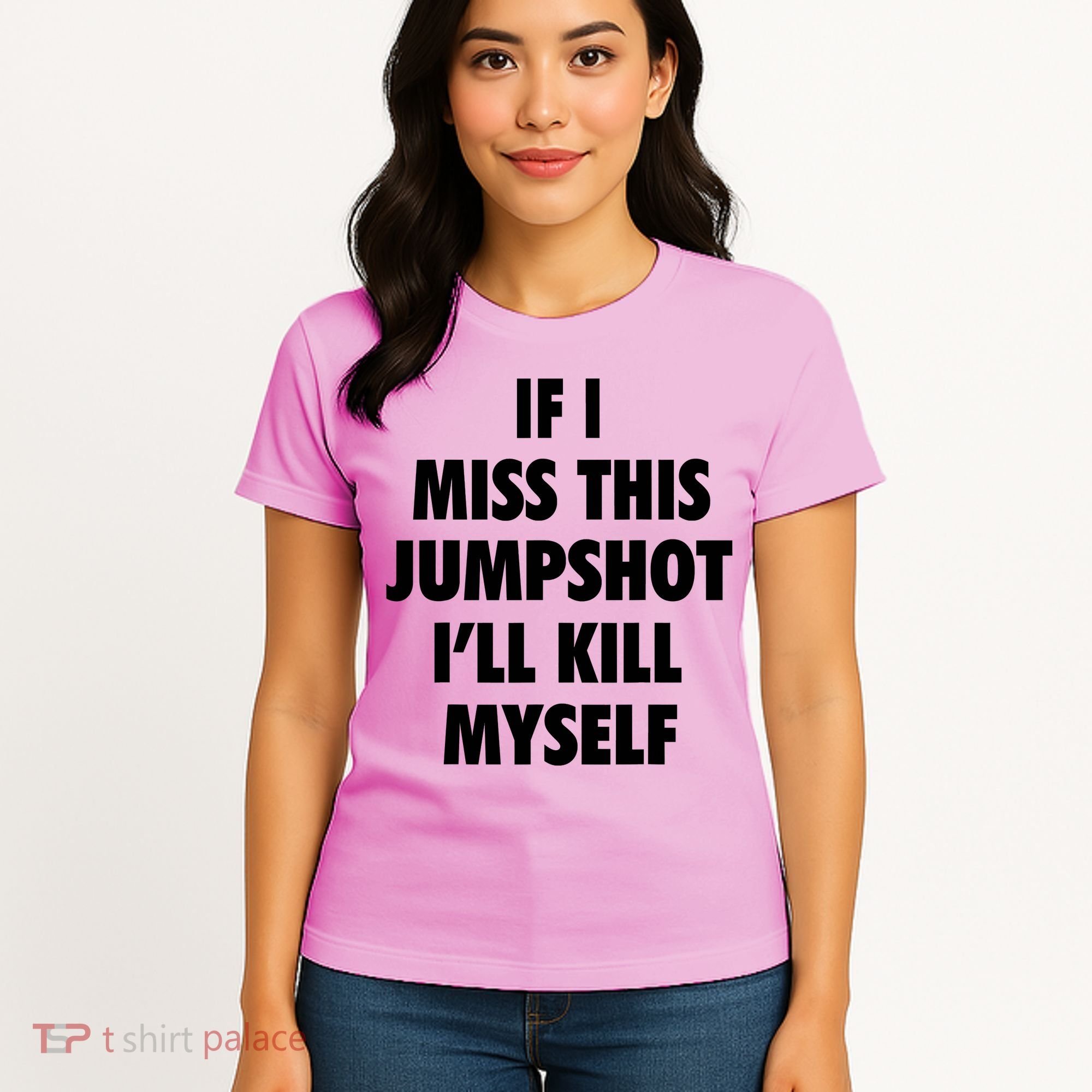 If I Miss This Jumpshot I'll Kill Myself Women's T-Shirt