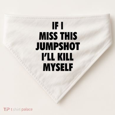If I Miss This Jumpshot I'll Kill Myself USA-Made Doggie Bandana