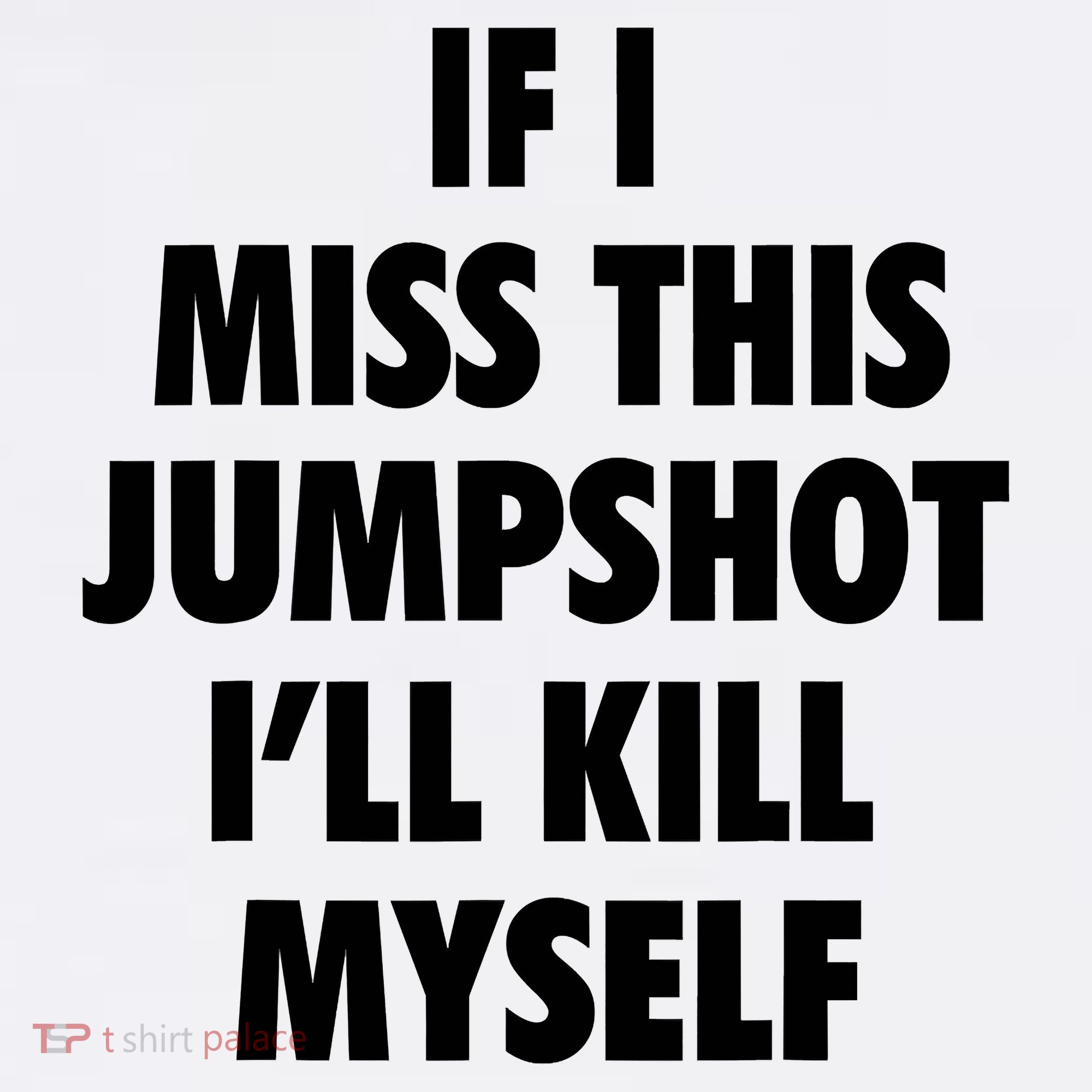 If I Miss This Jumpshot I'll Kill Myself Polo