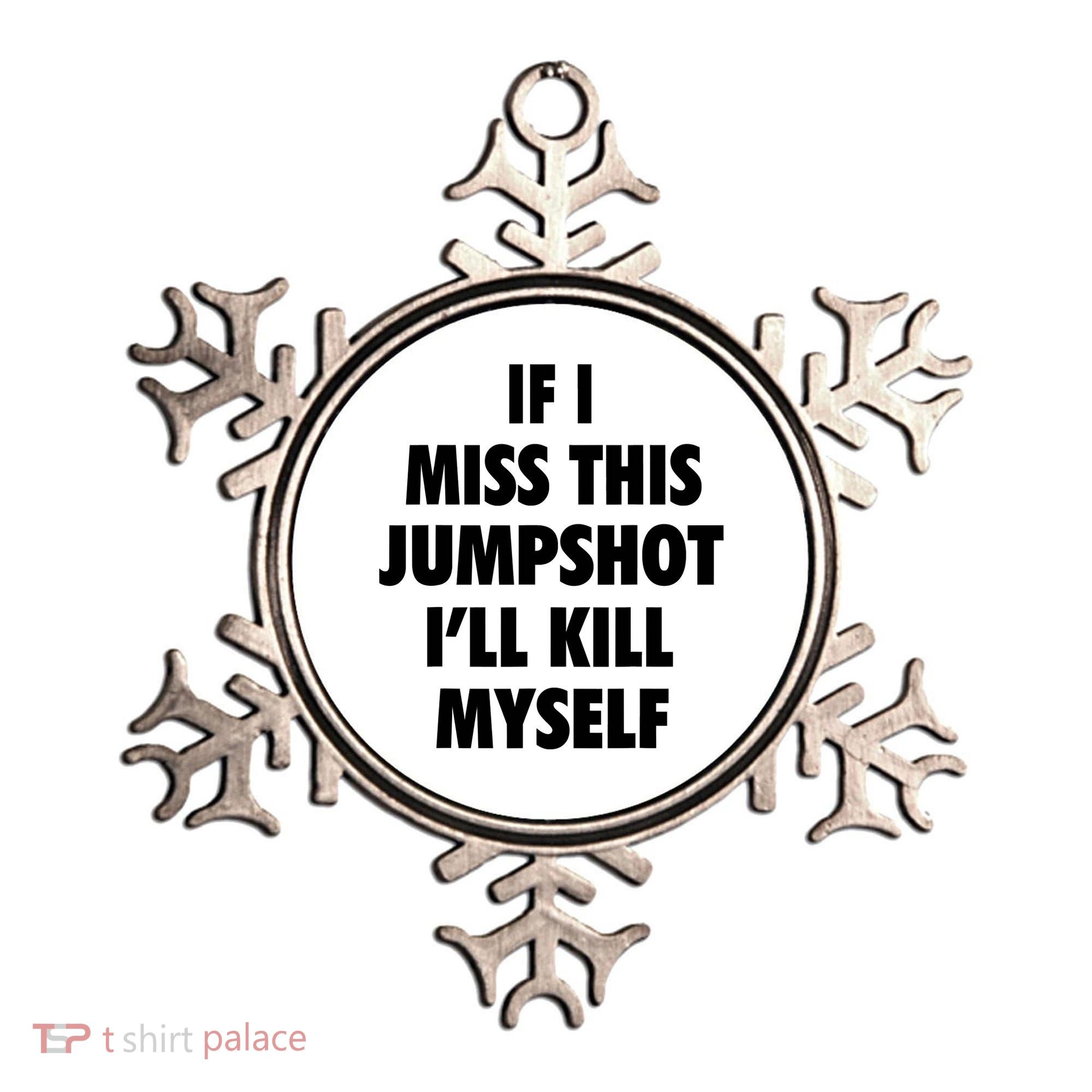 If I Miss This Jumpshot I'll Kill Myself Ornament