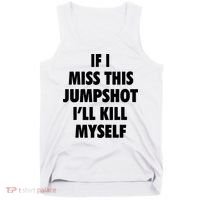 If I Miss This Jumpshot I'll Kill Myself Tank Top thumb 0