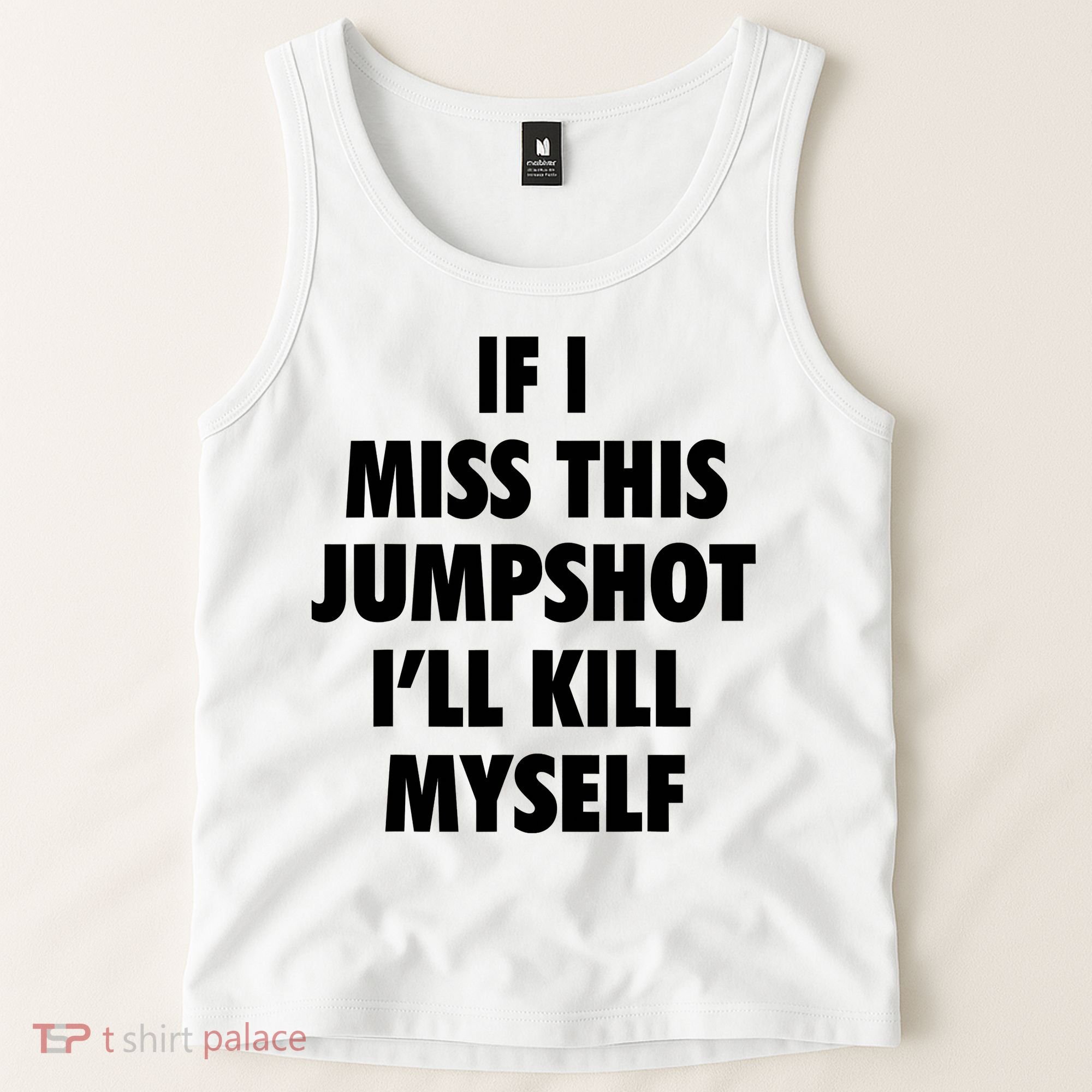 If I Miss This Jumpshot I'll Kill Myself Tank Top