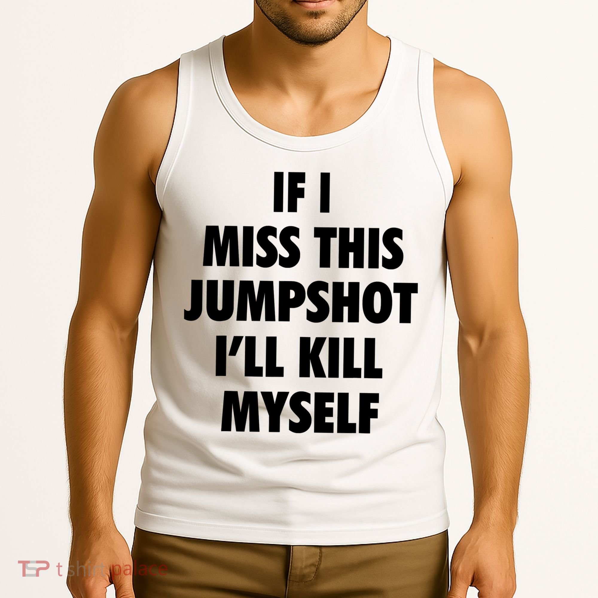 If I Miss This Jumpshot I'll Kill Myself Tank Top