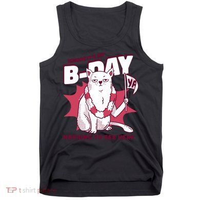 Ignore It's My Birthday Nothing To See Here Cat Tank Top