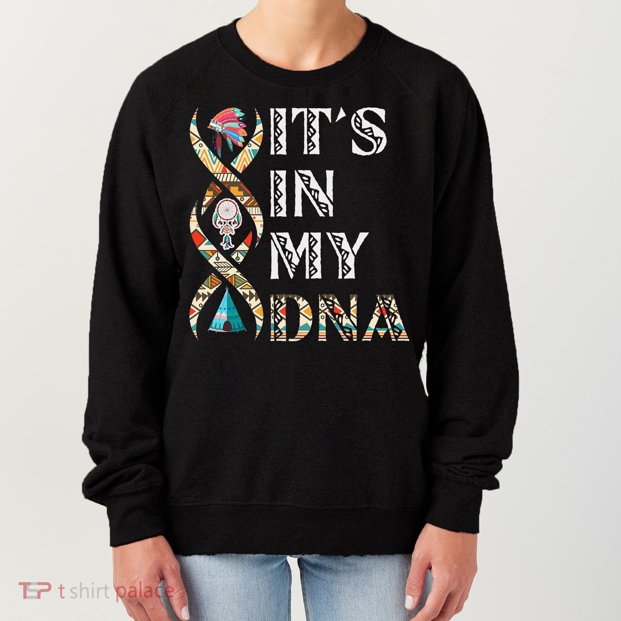 It's In My DNA Native American Women's Sweatshirt