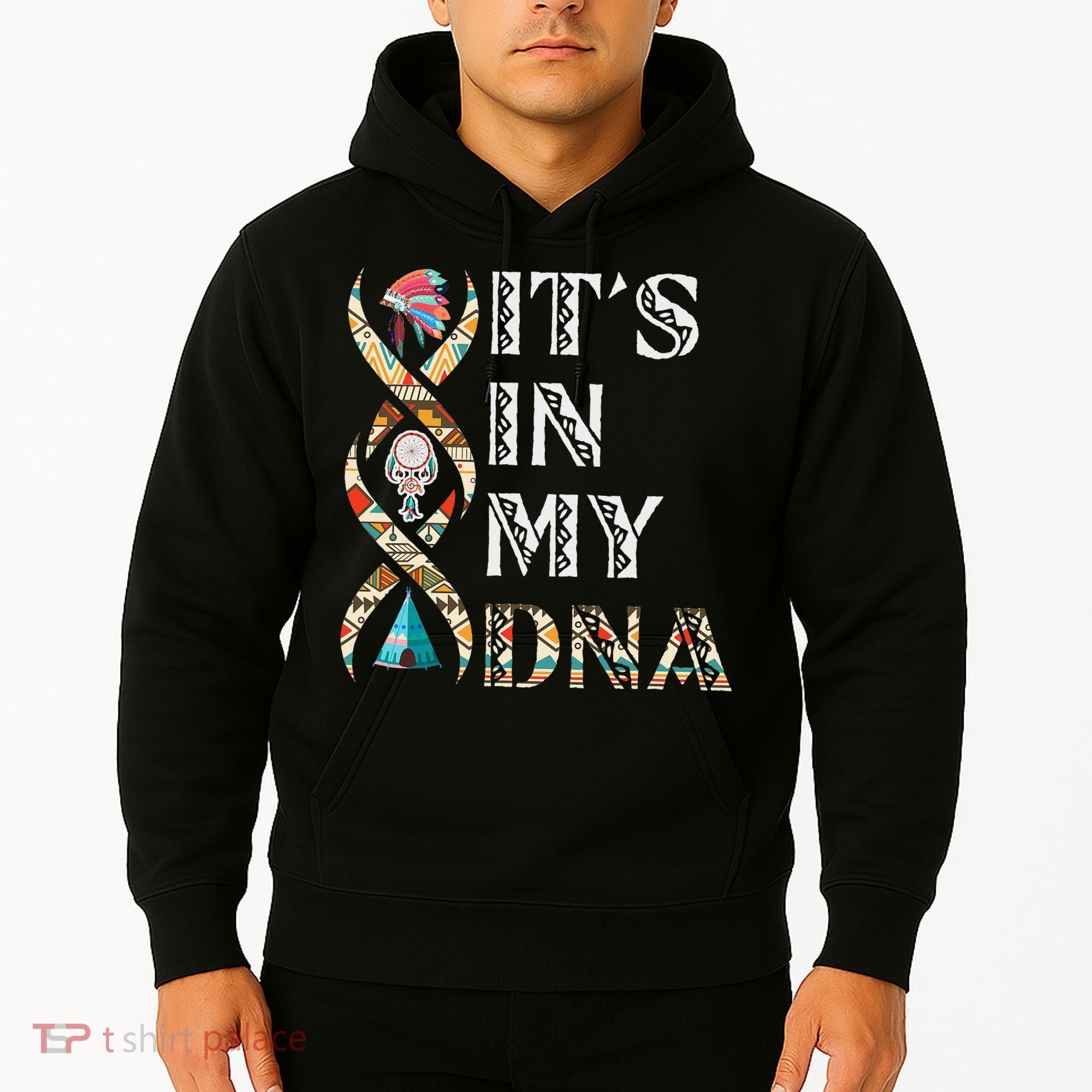 It's In My DNA Native American Hoodie