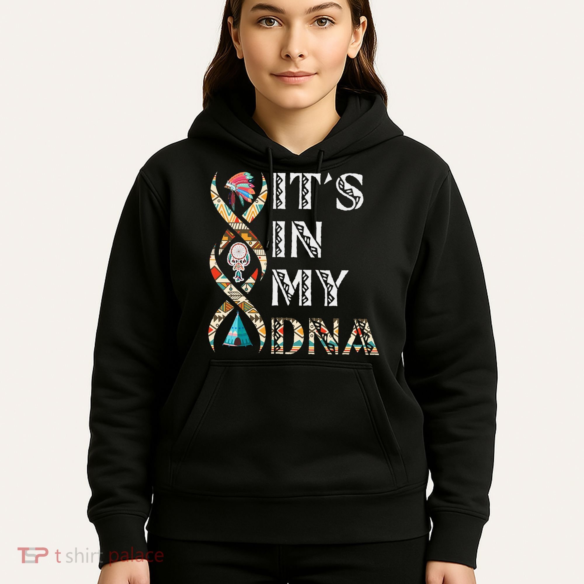 It's In My DNA Native American Hoodie