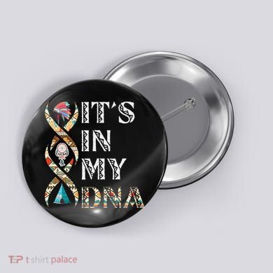It's In My DNA Native American Button