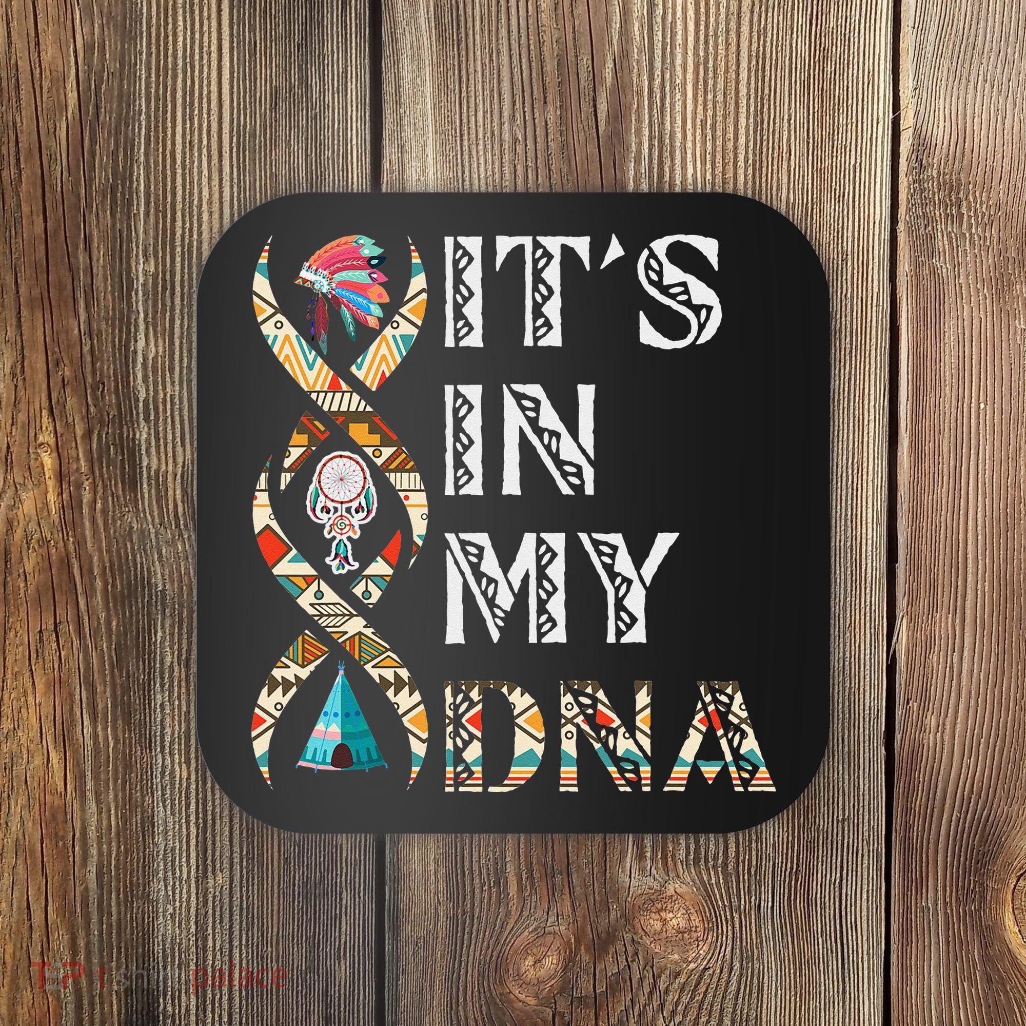 It's In My DNA Native American Coaster