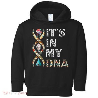 It's In My DNA Native American Toddler Hoodie