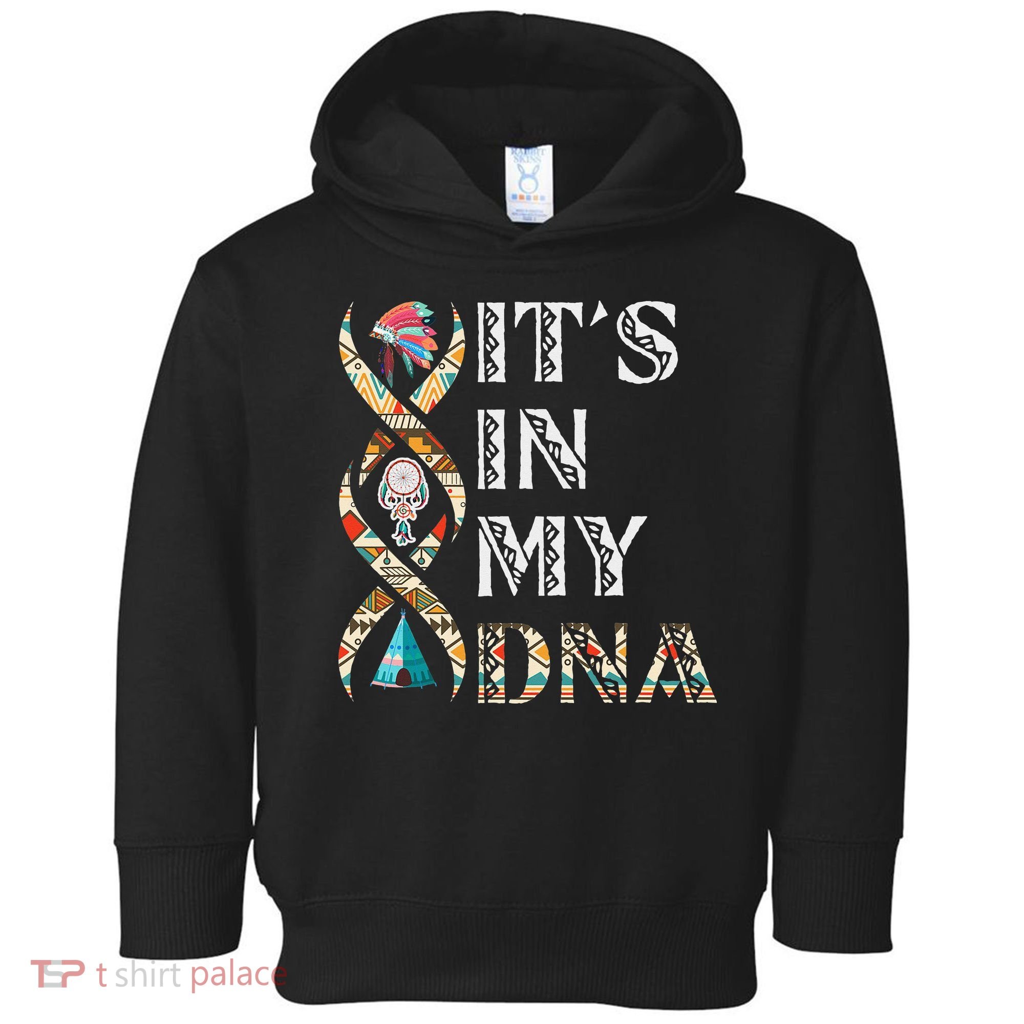 It's In My DNA Native American Toddler Hoodie