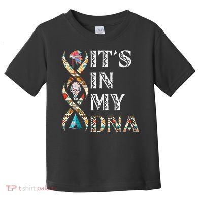 It's In My DNA Native American Toddler T-Shirt