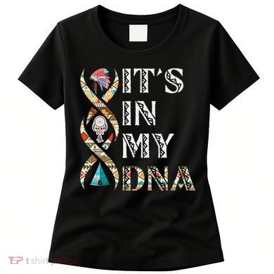 It's In My DNA Native American Women's T-Shirt