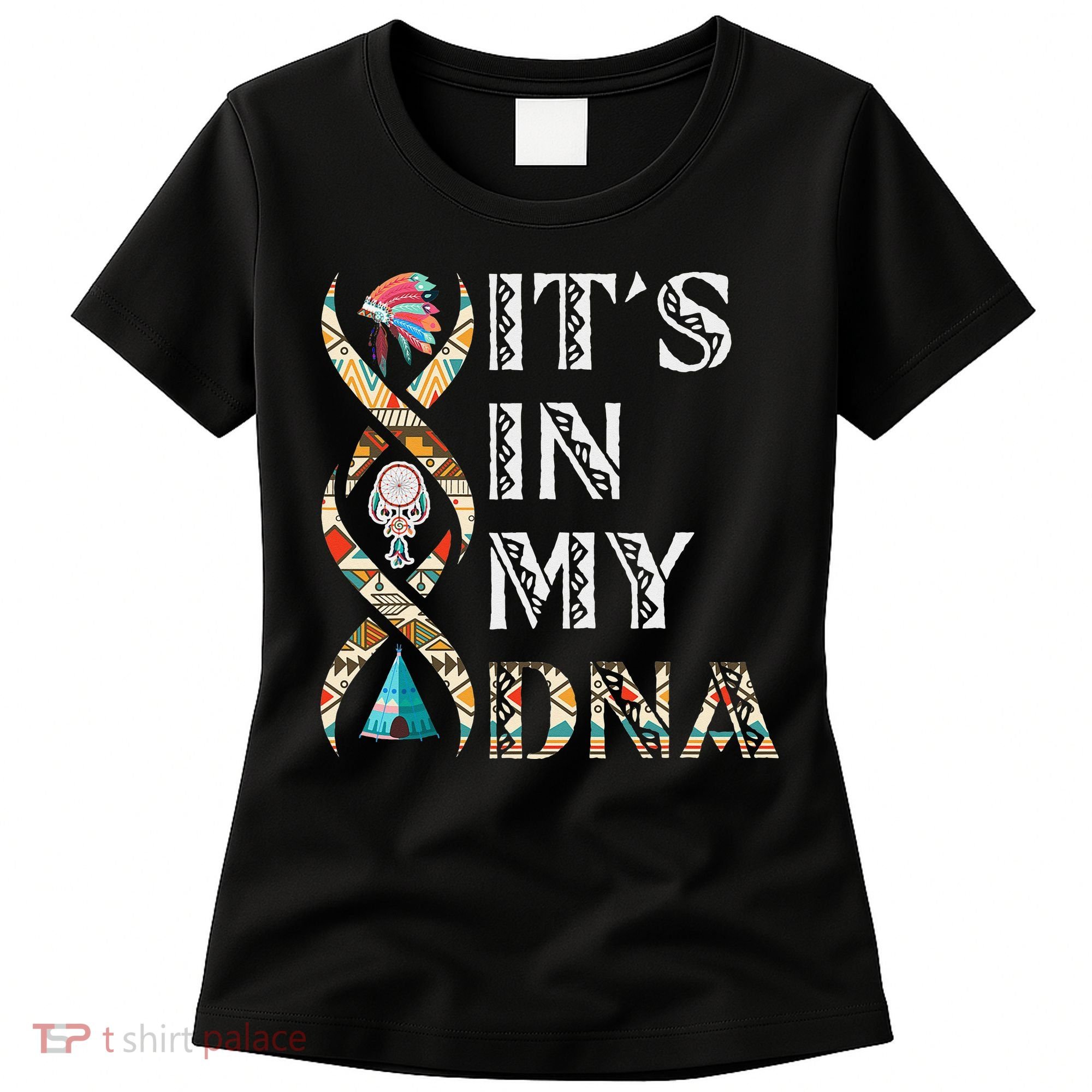 It's In My DNA Native American Women's T-Shirt