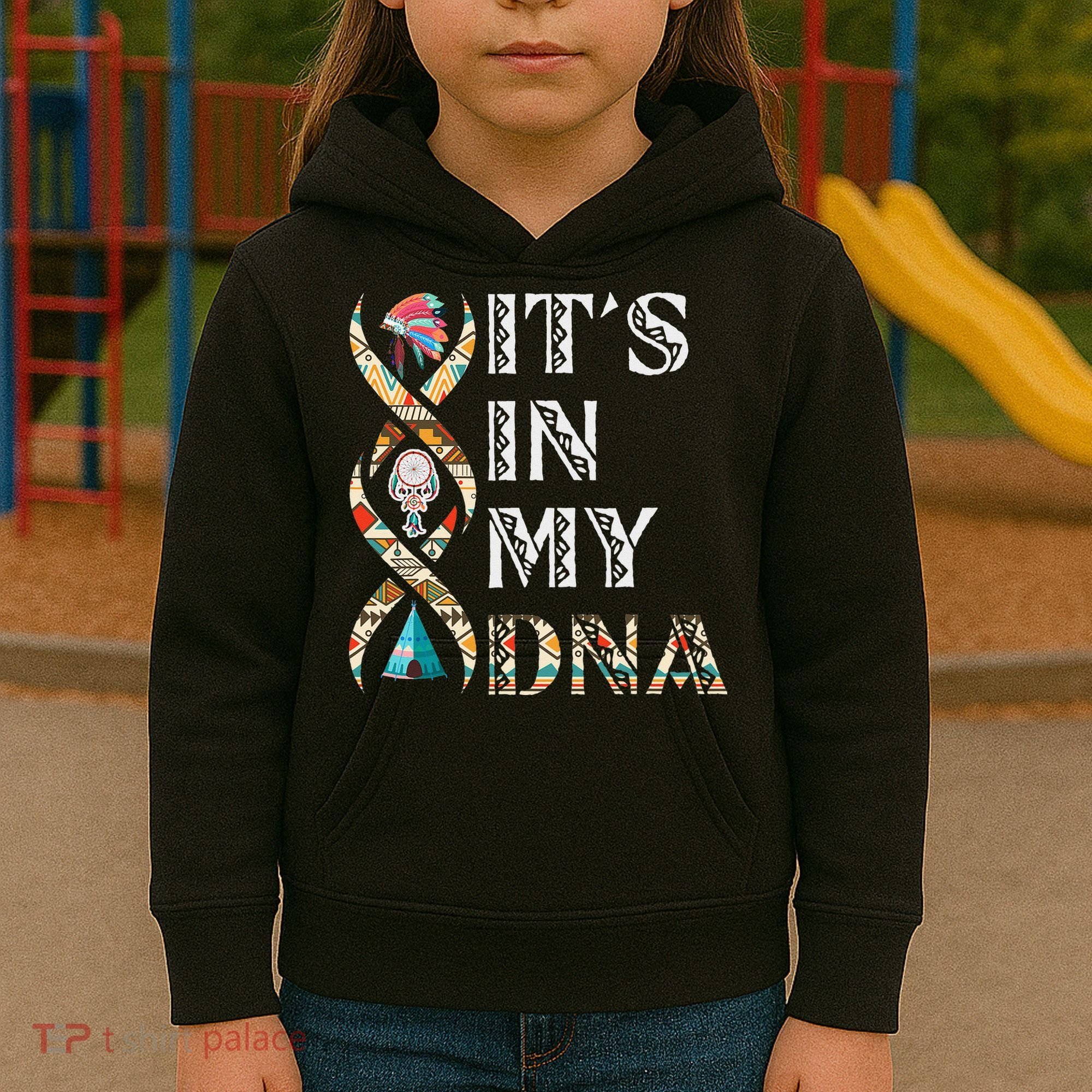 It's In My DNA Native American Kids Hoodie