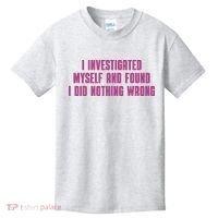 I Investigated Myself And Found I Did Nothing Wrong Kids T-Shirt thumb 0